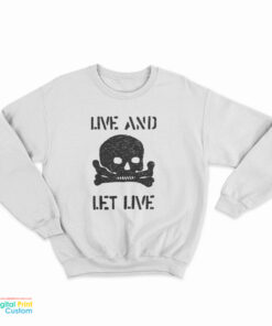 Live And Let Live Sweatshirt