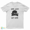 Live And Let Live T-Shirt