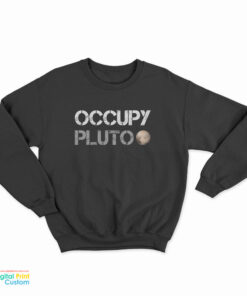 Occupy Pluto Sweatshirt