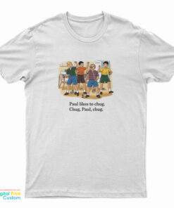 Paul Likes To Chug Chug Paul Chug T-Shirt