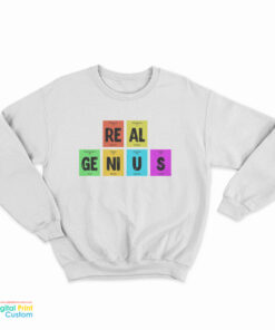 Periodic Table Of Elements Real Genius Sweatshirt