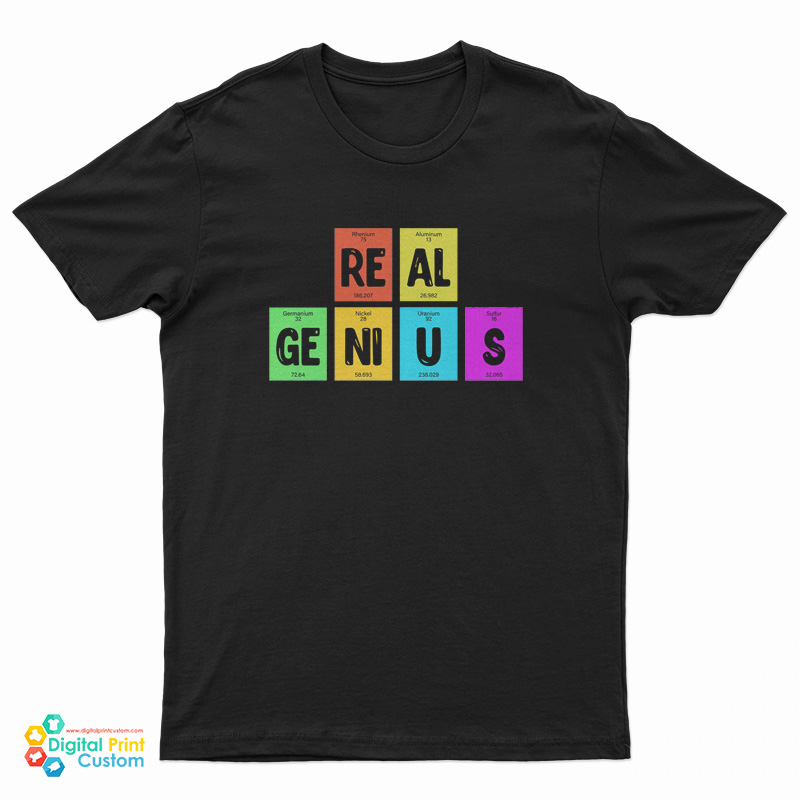 Periodic Table Of Elements Real Genius T-Shirt