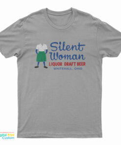 Silent Woman Liquor Draft Beer Whitehall Ohio T-Shirt