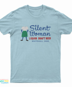 Silent Woman Liquor Draft Beer Whitehall Ohio T-Shirt
