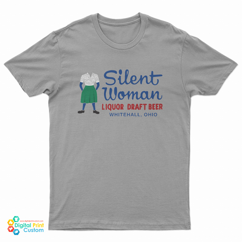 Silent Woman Liquor Draft Beer Whitehall Ohio T-Shirt