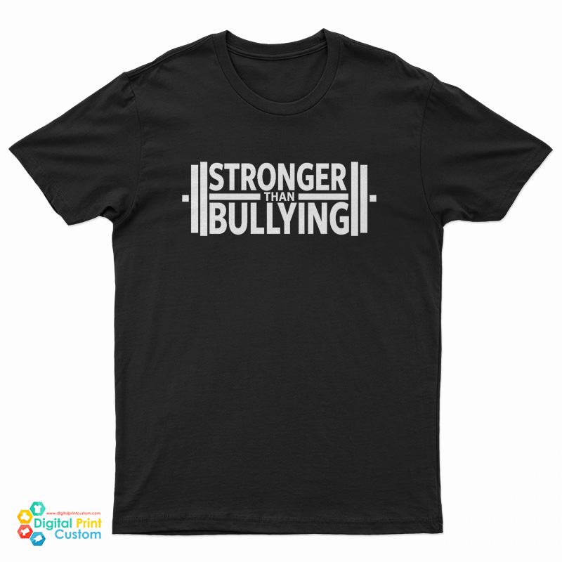 Stronger Than Bullying T-Shirt