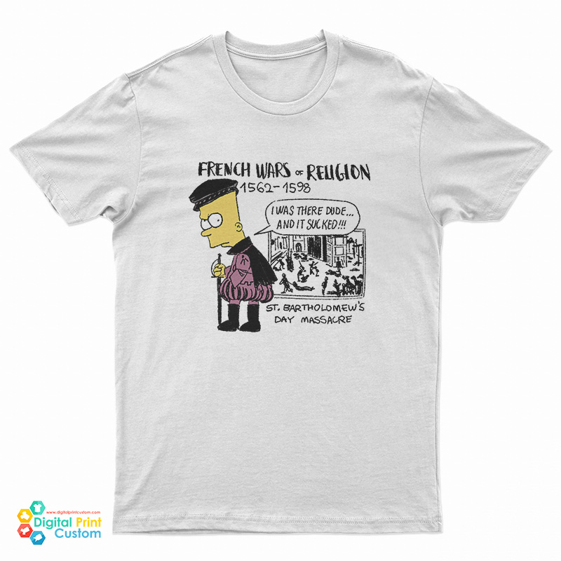 Bart Simpson French Wars of Religion 1562-1598 St Bartholomew's Day Massacre T-Shirt