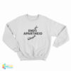 End Apartheid Sweatshirt