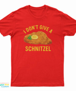 I Don’t Give A Schnitzel T-Shirt