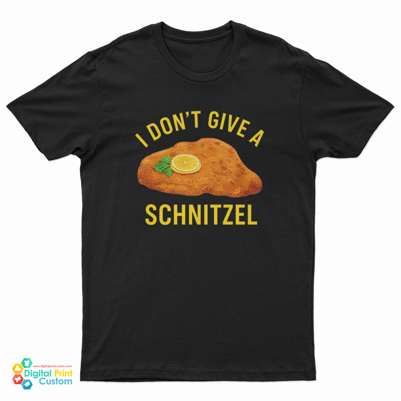 I Don’t Give A Schnitzel T-Shirt