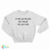 If Guns Are Outlawed Only Outlaws Will Have Guns Sweatshirt