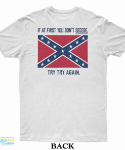 If at First You Don't Succeed Try Try Again T-Shirt