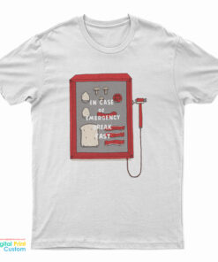 In Case Of Emergency Break Fast T-Shirt