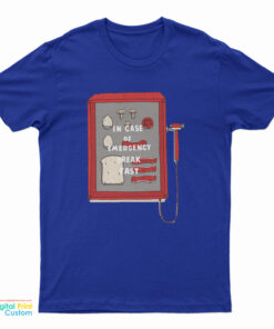 In Case Of Emergency Break Fast T-Shirt