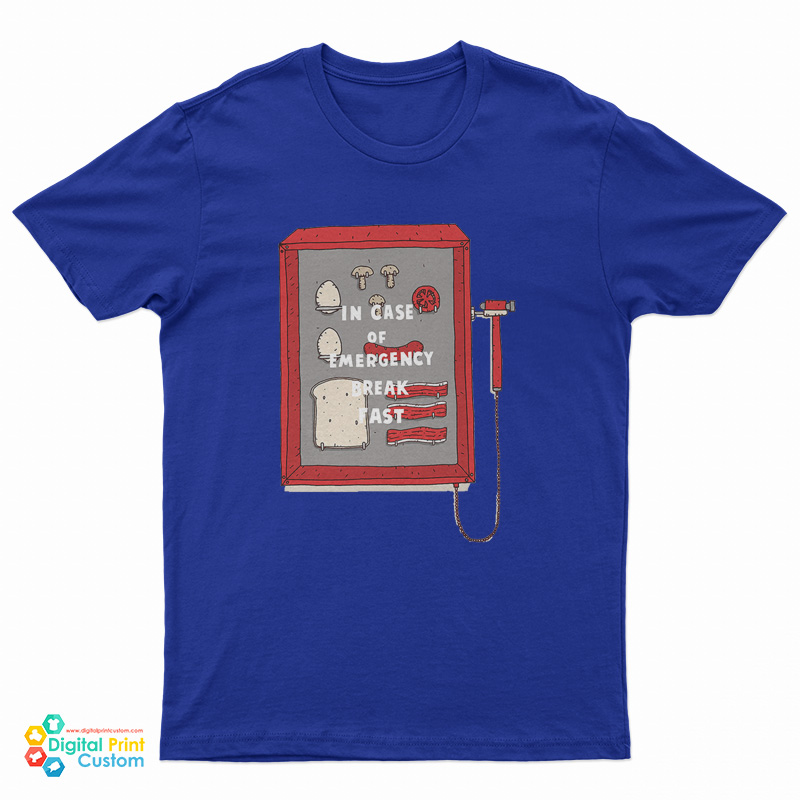 In Case Of Emergency Break Fast T-Shirt