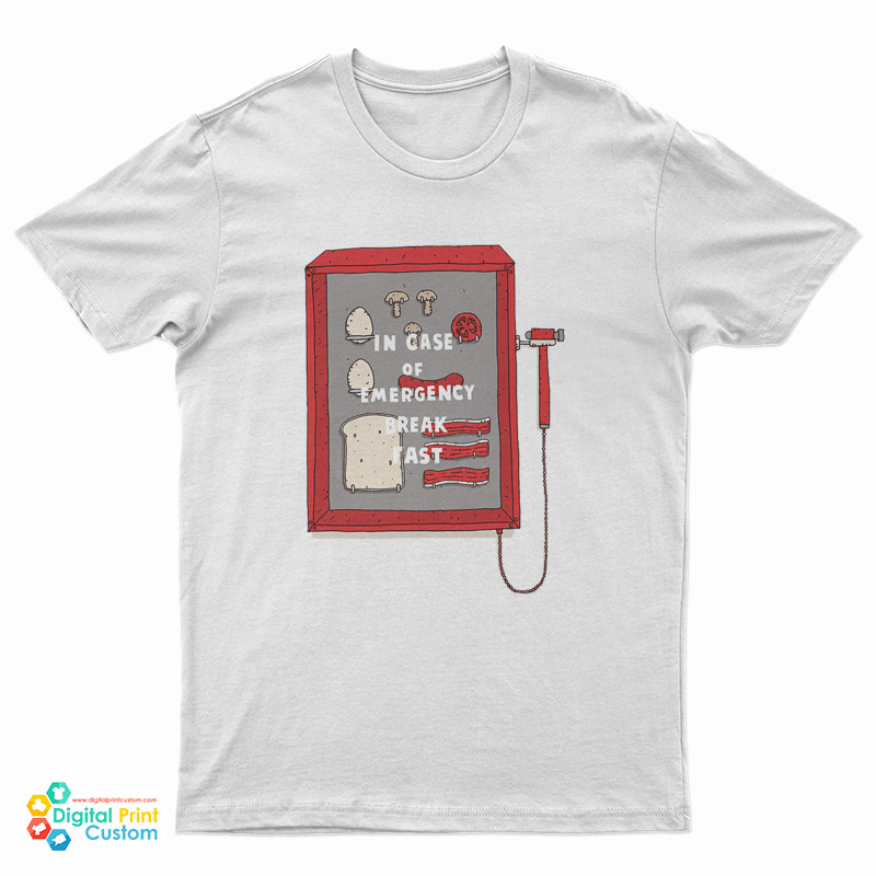 In Case Of Emergency Break Fast T-Shirt