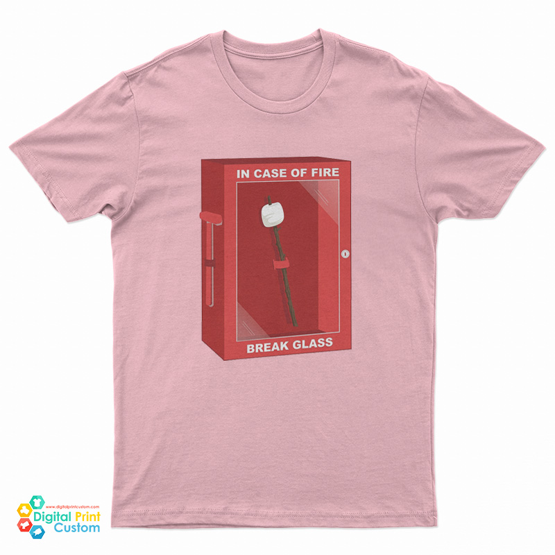 In Case Of Fire Break Glass T-Shirt