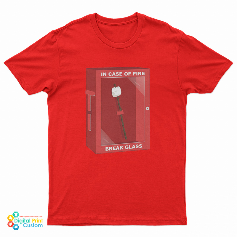 In Case Of Fire Break Glass T-Shirt