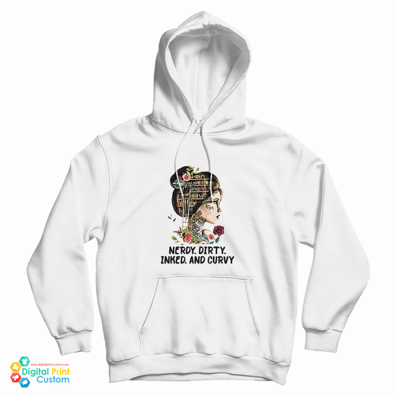 Nerdy Dirty Inked and Curvy Hoodie