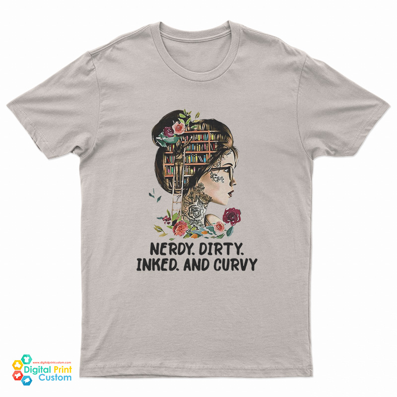 Nerdy Dirty Inked and Curvy T-Shirt