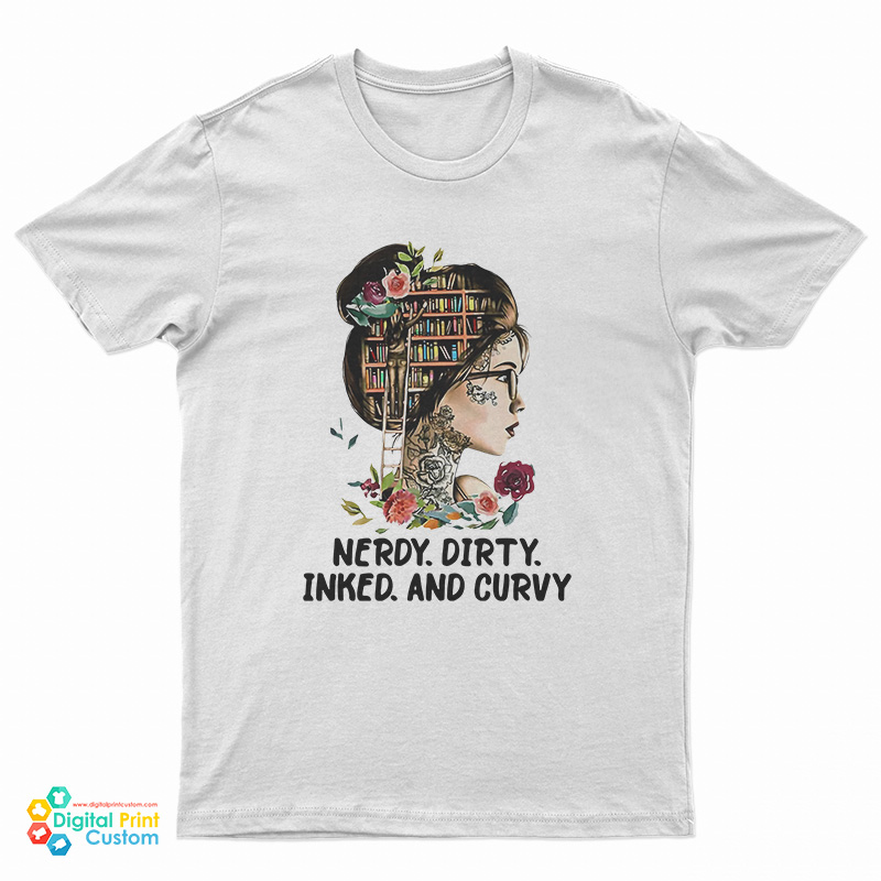 Nerdy Dirty Inked and Curvy T-Shirt