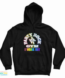 Party Rock Gym I Work Out Hoodie
