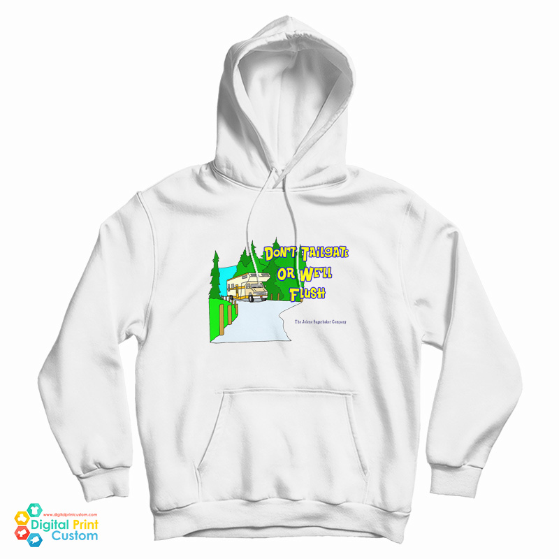 Ron Witwicky's Don't Tailgate Or We'll Flush Hoodie