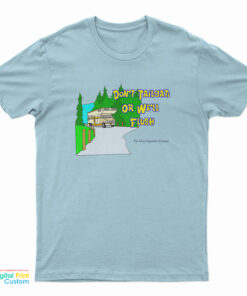 Ron Witwicky's Don't Tailgate Or We'll Flush T-Shirt