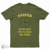 Sniper If You Run You’ll Only Die Tired T-Shirt