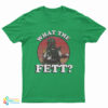 What The Fett T-Shirt