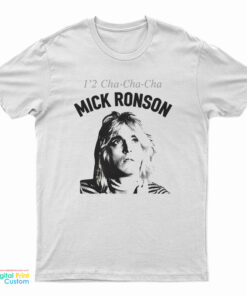 1'2 Cha Cha Cha Mick Ronson T-Shirt