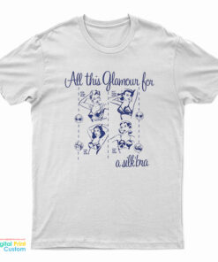 All This Glamour For A Silk Bra T-Shirt