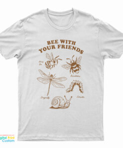 Bee With Your Friends Honey Bee Bumblebee Dragonfly Caterpillar Land Snails T-Shirt