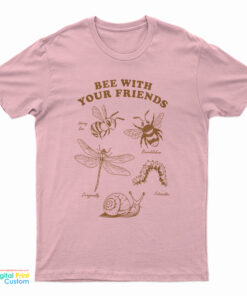 Bee With Your Friends Honey Bee Bumblebee Dragonfly Caterpillar Land Snails T-Shirt