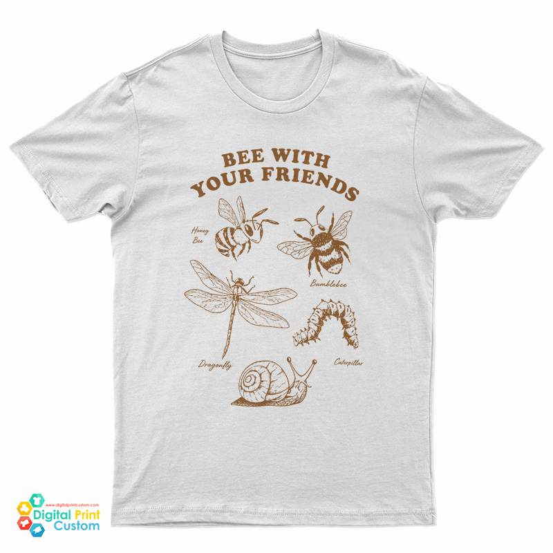 Bee With Your Friends Honey Bee Bumblebee Dragonfly Caterpillar Land Snails T-Shirt