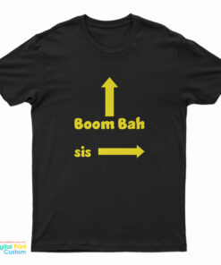 Boom Bah Sis T-Shirt