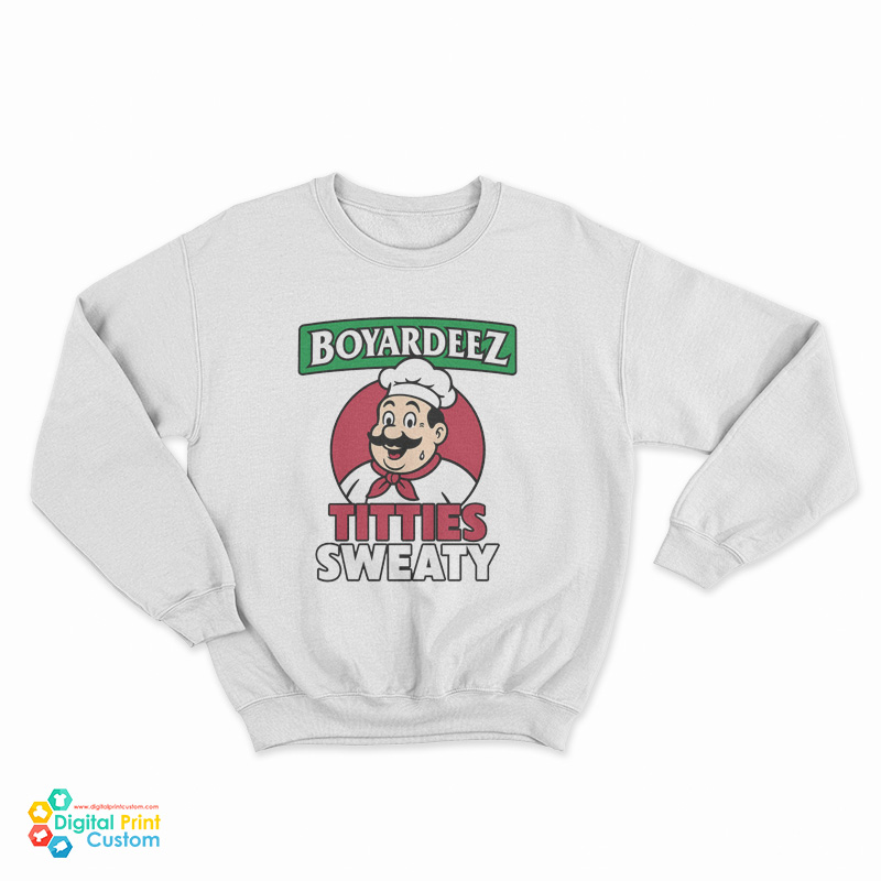 Boyardeez Titties Sweaty Sweatshirt