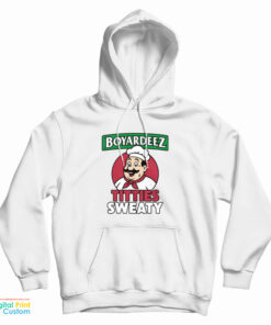 Boyardeez Titties Sweaty Hoodie