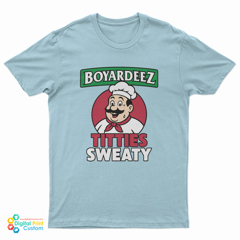 Boyardeez Titties Sweaty T-Shirt