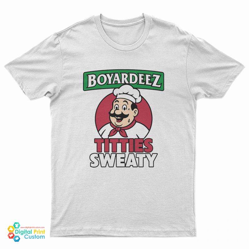 Boyardeez Titties Sweaty T-Shirt