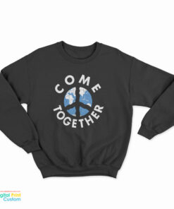 Come Together Peace Sweatshirt