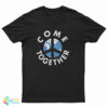 Come Together Peace T-Shirt