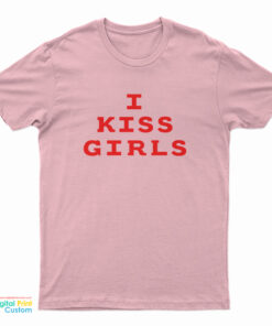 I Kiss Girls T-Shirt