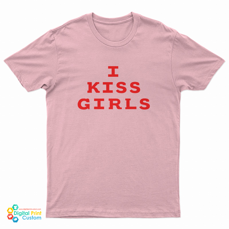 I Kiss Girls T-Shirt