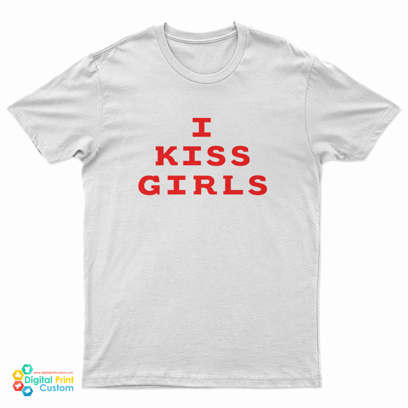 I Kiss Girls T-Shirt