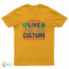 Live For The Culture T-Shirt