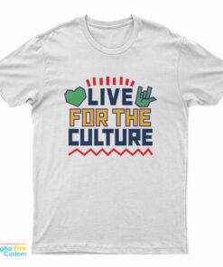 Live For The Culture T-Shirt