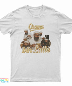 Osama Bin Latte Osama Bin Laden Meme T-Shirt