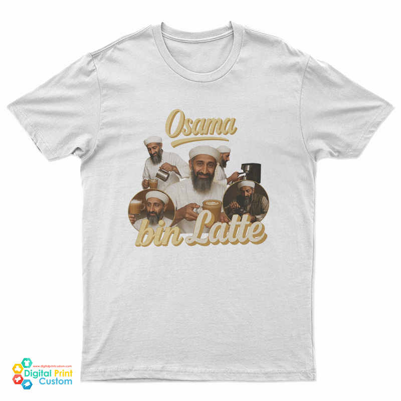 Osama Bin Latte Osama Bin Laden Meme T-Shirt