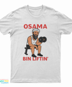 Osama Bin Liftin' Osama Bin Laden Meme T-Shirt